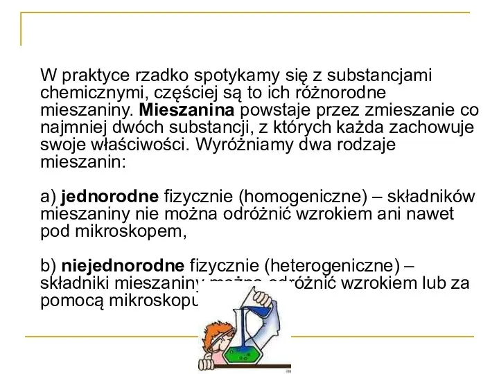 W praktyce rzadko spotykamy się z substancjami chemicznymi, częściej są to