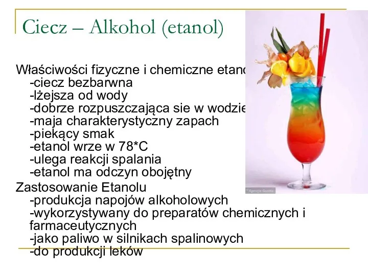 Ciecz – Alkohol (etanol) Właściwości fizyczne i chemiczne etanolu; -ciecz bezbarwna