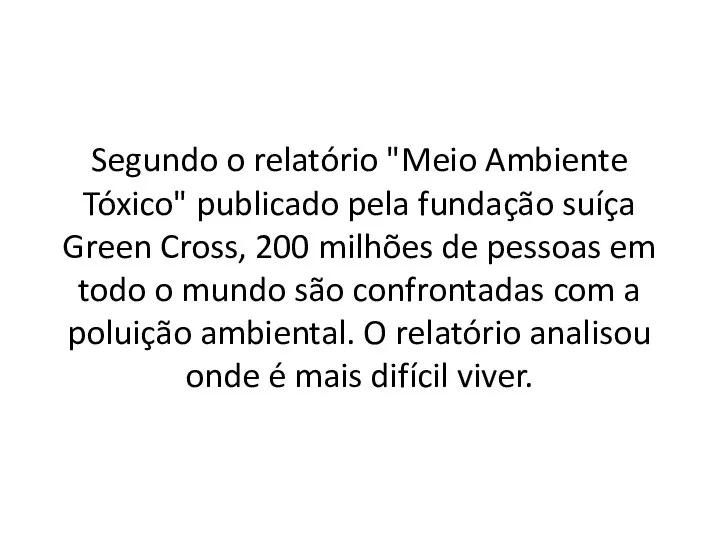 Segundo o relatório "Meio Ambiente Tóxico" publicado pela fundação suíça Green