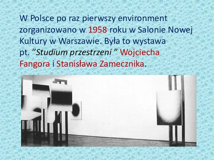 W Polsce po raz pierwszy environment zorganizowano w 1958 roku w