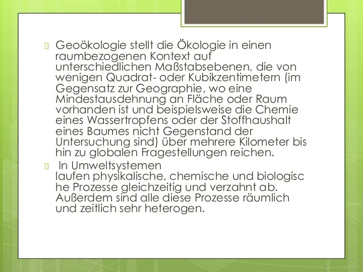 Geoökologie stellt die Ökologie in einen raumbezogenen Kontext auf unterschiedlichen Maßstabsebenen,