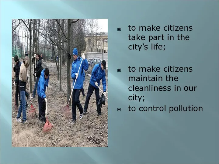 to make citizens take part in the city’s life; to make