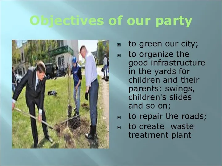 Objectives of our party to green our city; to organize the