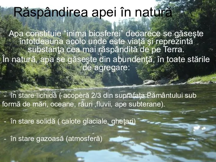 Răspândirea apei în natură Apa constituie “inima biosferei” deoarece se găseşte