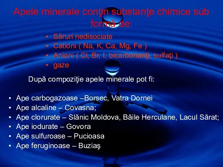 Apele minerale conţin substanţe chimice sub formă de: Săruri nedisociate Cationi