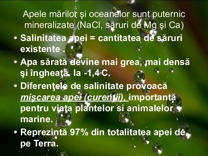 Apele mărilor şi oceanelor sunt puternic mineralizate (NaCl, săruri de Mg