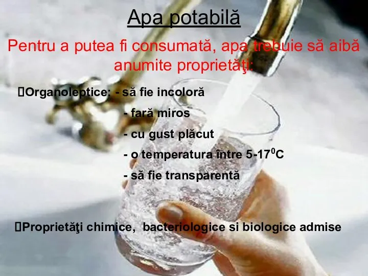 Apa potabilă Pentru a putea fi consumată, apa trebuie să aibă