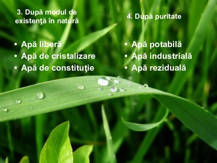 3. După modul de existenţă în natură Apă liberă Apă de