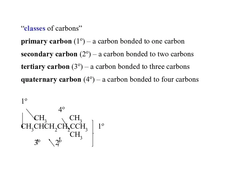 “classes of carbons” primary carbon (1o) – a carbon bonded to