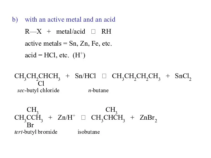 with an active metal and an acid R—X + metal/acid ?