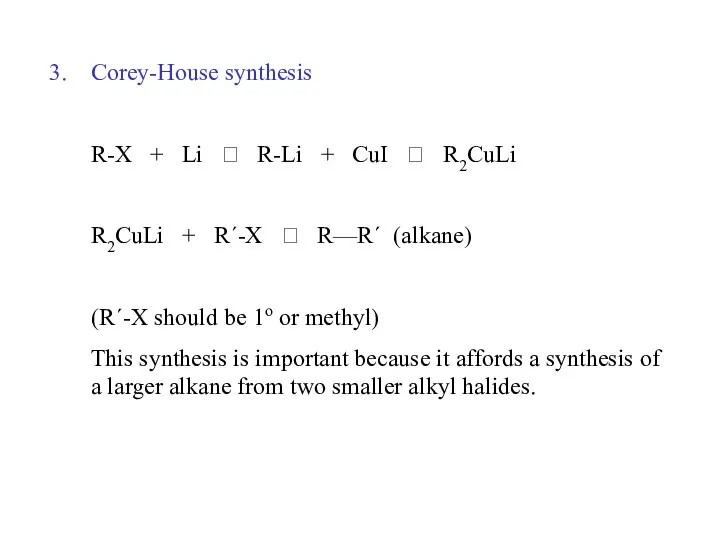 Corey-House synthesis R-X + Li ? R-Li + CuI ? R2CuLi