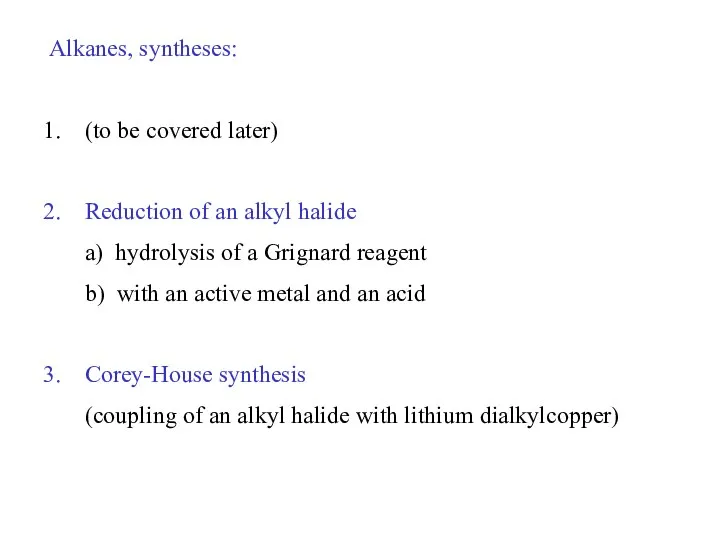Alkanes, syntheses: (to be covered later) Reduction of an alkyl halide