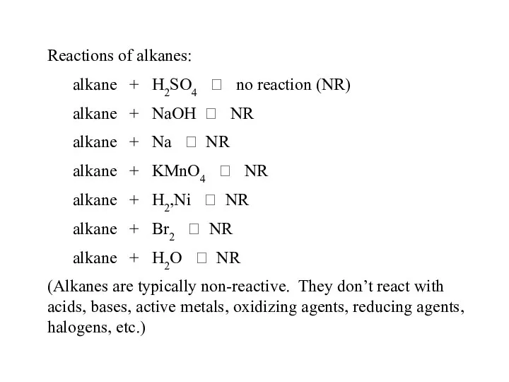 Reactions of alkanes: alkane + H2SO4 ? no reaction (NR) alkane