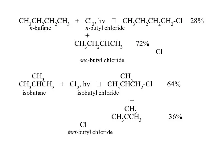CH3CH2CH2CH3 + Cl2, hv ? CH3CH2CH2CH2-Cl 28% n-butane n-butyl chloride +