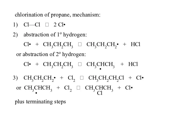 chlorination of propane, mechanism: Cl—Cl ? 2 Cl• abstraction of 1o