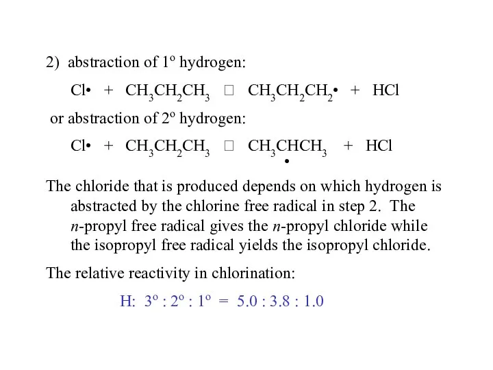 2) abstraction of 1o hydrogen: Cl• + CH3CH2CH3 ? CH3CH2CH2• +