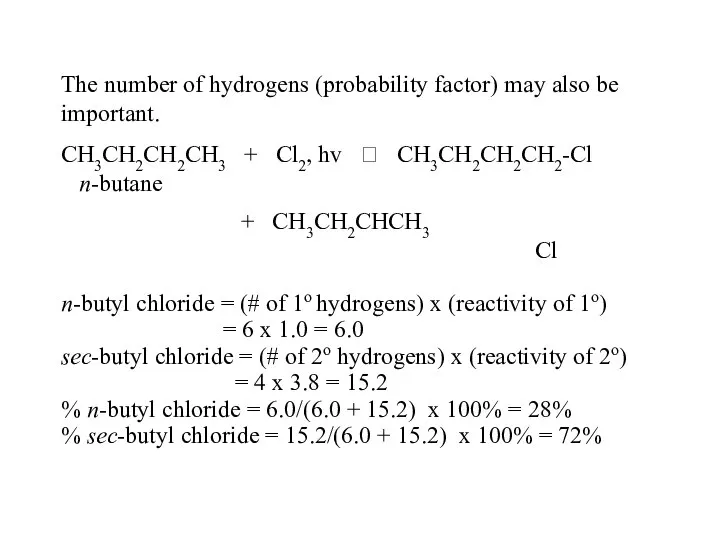 The number of hydrogens (probability factor) may also be important. CH3CH2CH2CH3