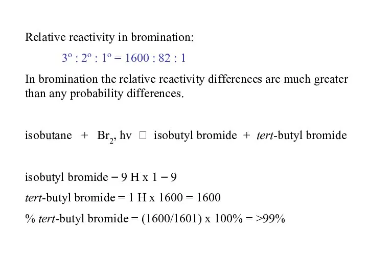Relative reactivity in bromination: 3o : 2o : 1o = 1600