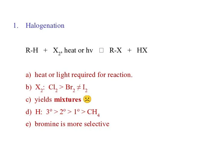Halogenation R-H + X2, heat or hv ? R-X + HX