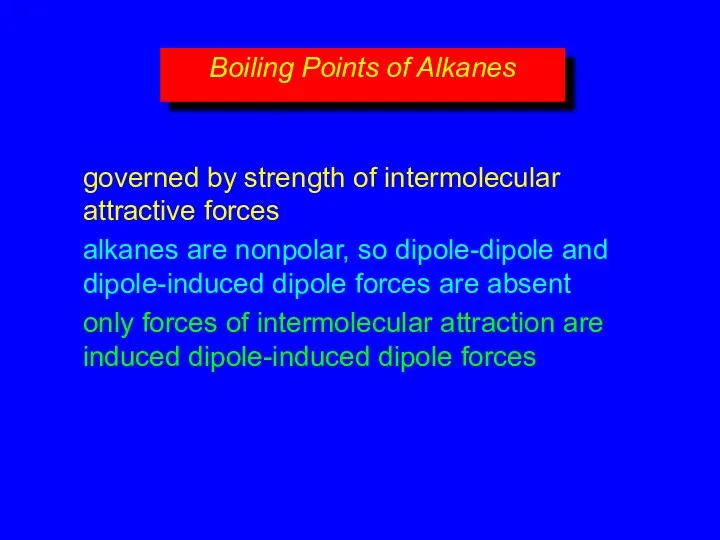 Boiling Points of Alkanes governed by strength of intermolecular attractive forces