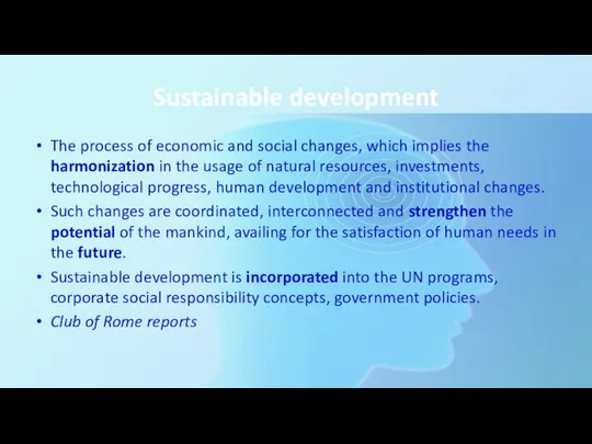 Sustainable development The process of economic and social changes, which implies