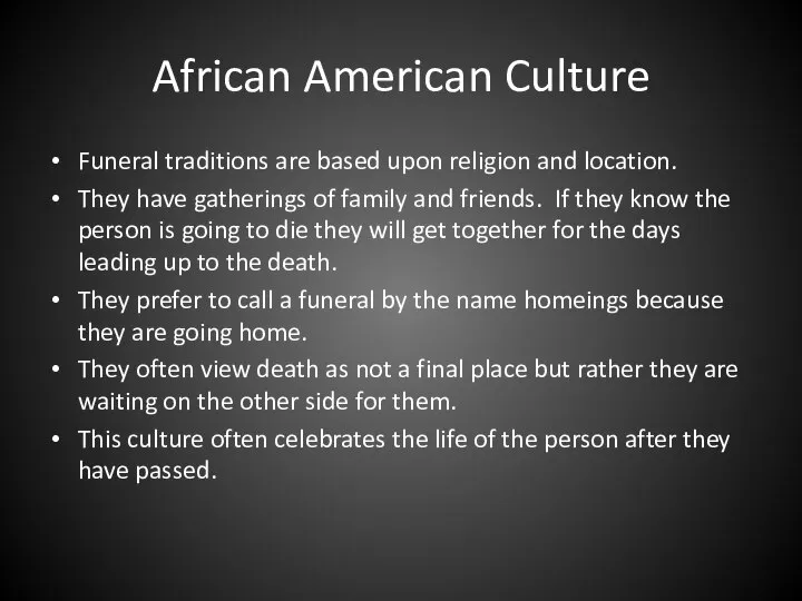 African American Culture Funeral traditions are based upon religion and location.