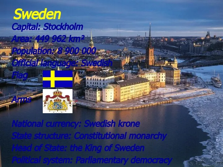 Sweden Capital: Stockholm Area: 449 962 km² Population: 8 900 000