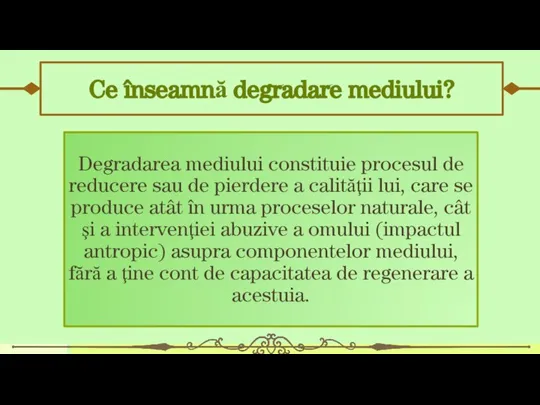 Ce înseamnă degradare mediului? Degradarea mediului constituie procesul de reducere sau