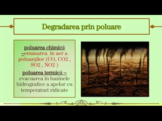 Degradarea prin poluare poluarea chimică –emanarea în aer a poluanţilor (CO,