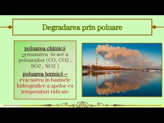 Degradarea prin poluare poluarea chimică –emanarea în aer a poluanţilor (CO,