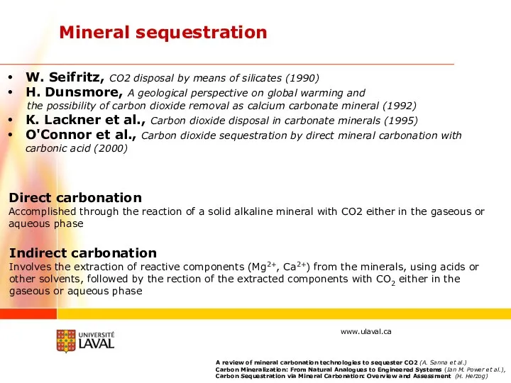 Mineral sequestration Direct carbonation Accomplished through the reaction of a solid