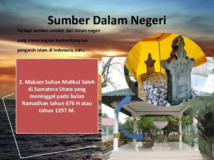 Sumber Dalam Negeri Terdapt sumber-sumber dari dalam negeri yang menerangkan berkembangnya