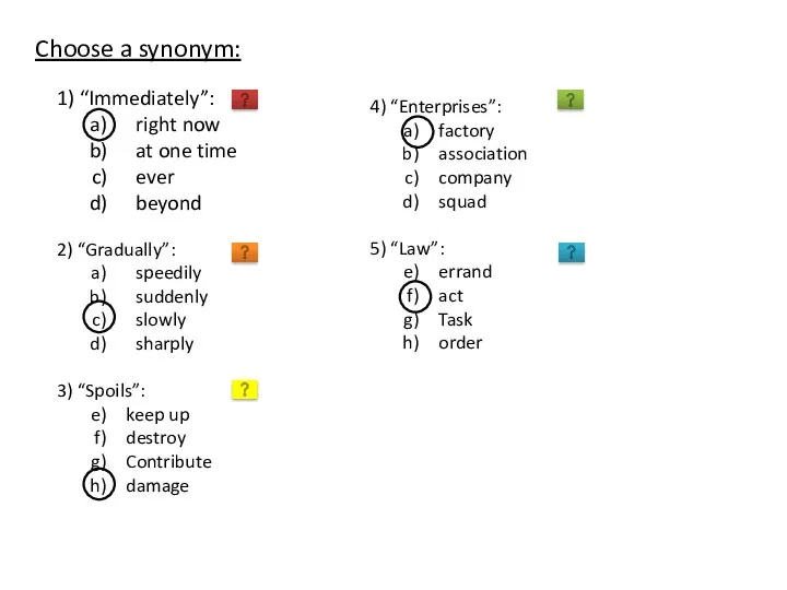 Choose a synonym: 1) “Immediately”: right now at one time ever