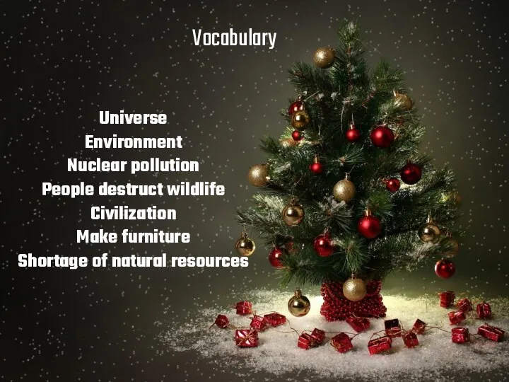 Vocabulary Universe Environment Nuclear pollution People destruct wildlife Civilization Make furniture Shortage of natural resources
