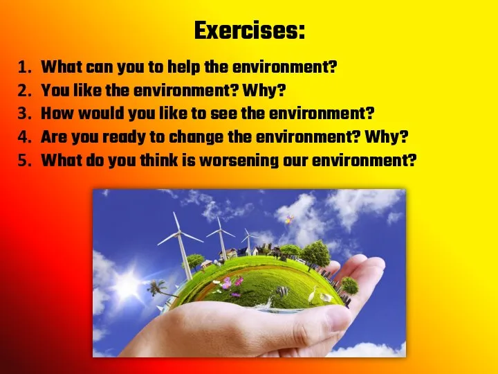 Exercises: What can you to help the environment? You like the