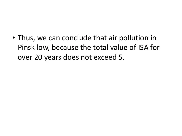 Thus, we can conclude that air pollution in Pinsk low, because