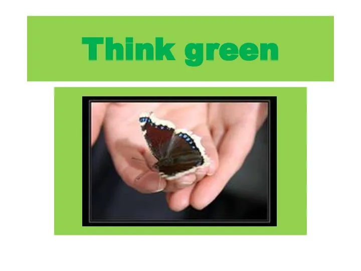 Think green