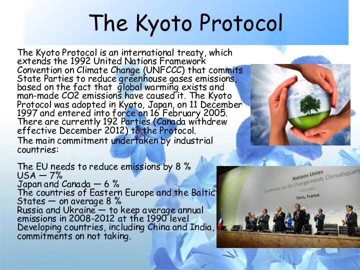 The Kyoto Protocol The Kyoto Protocol is an international treaty, which