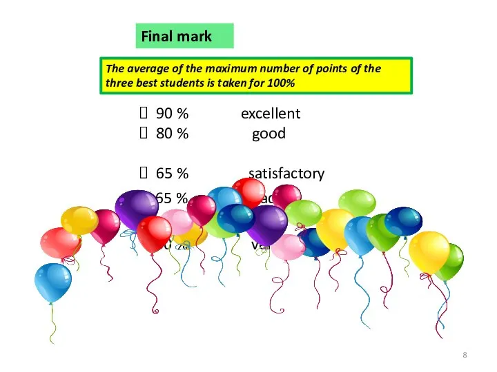 Final mark 90 % excellent 80 % good 65 % satisfactory