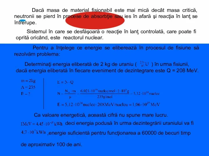 Dacă masa de material fisionabil este mai mică decât masa critică,