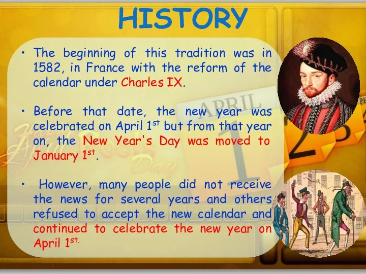 HISTORY The beginning of this tradition was in 1582, in France