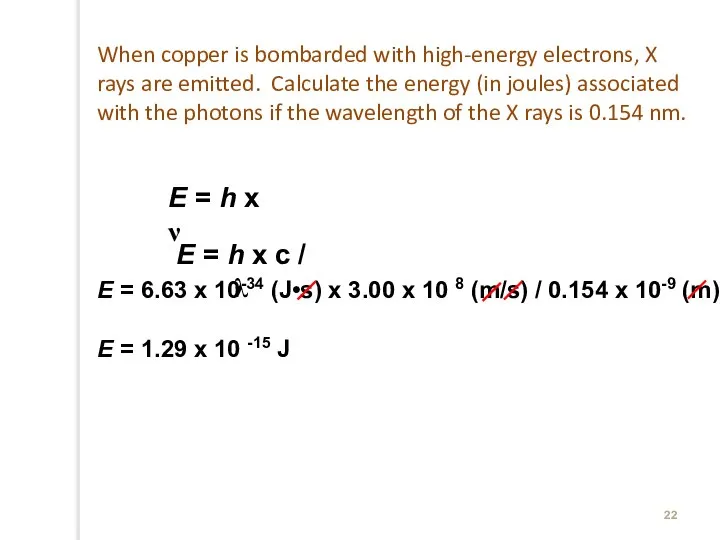 E = h x ν E = 6.63 x 10-34 (J•s)