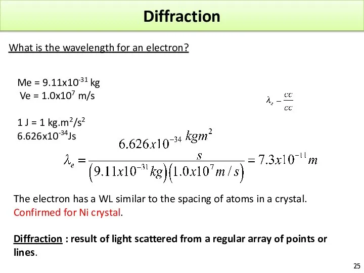 Diffraction What is the wavelength for an electron? Me = 9.11x10-31