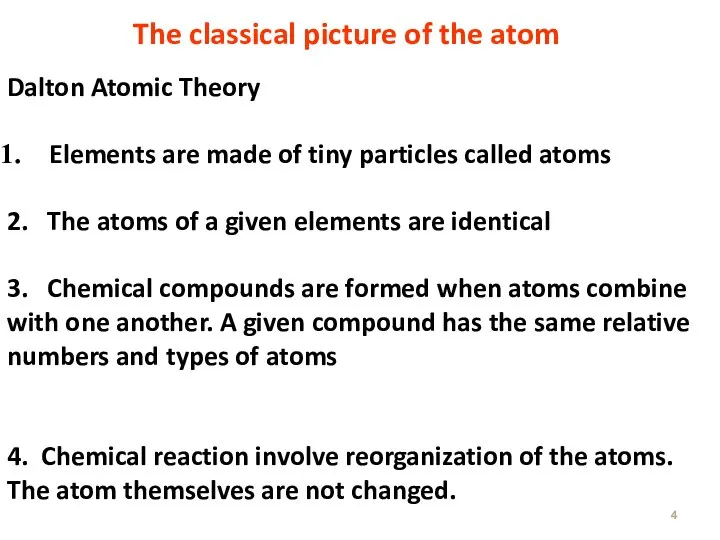 Dalton Atomic Theory Elements are made of tiny particles called atoms