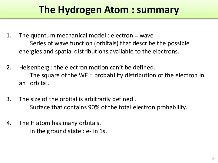 The Hydrogen Atom : summary The quantum mechanical model : electron