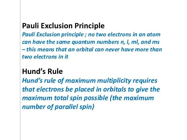Pauli Exclusion Principle Pauli Exclusion principle ; no two electrons in