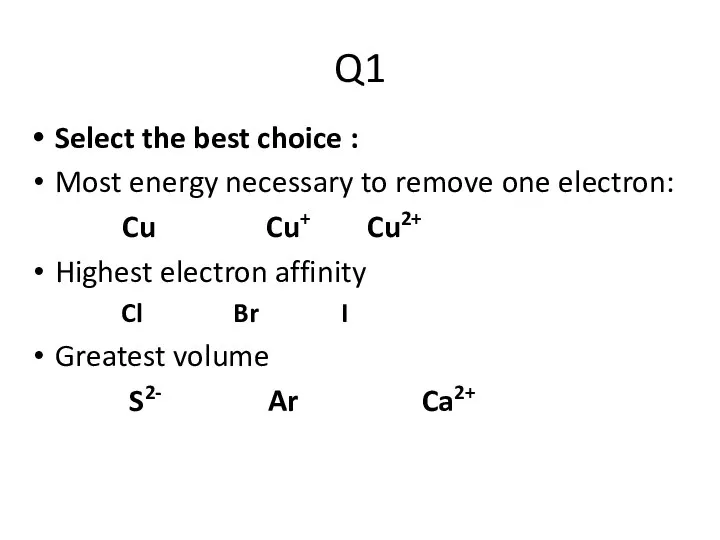 Q1 Select the best choice : Most energy necessary to remove