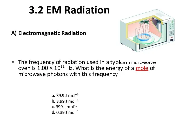 3.2 EM Radiation A) Electromagnetic Radiation The frequency of radiation used