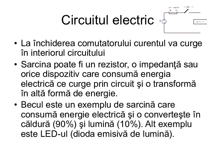 Circuitul electric La închiderea comutatorului curentul va curge în interiorul circuitului