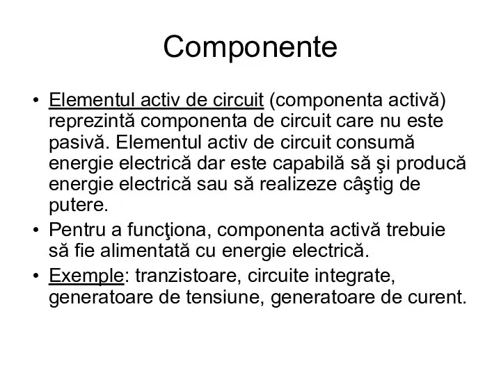 Componente Elementul activ de circuit (componenta activă) reprezintă componenta de circuit